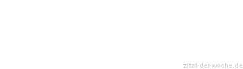 Zitat oder Spruch von Autor b.z.w. Quelle Heinrich von Kleist - zitat-der-woche.de