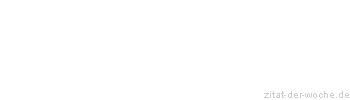 Zitat oder Spruch von Autor b.z.w. Quelle Heinrich von Kleist - zitat-der-woche.de