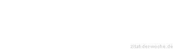 Zitat oder Spruch von Autor b.z.w. Quelle Heinrich von Kleist - zitat-der-woche.de