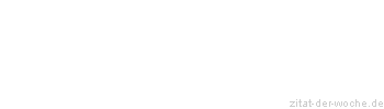 Zitat oder Spruch von Autor b.z.w. Quelle Heinrich von Kleist - zitat-der-woche.de