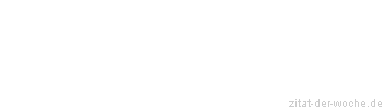Zitat oder Spruch von Autor b.z.w. Quelle Heinrich von Kleist - zitat-der-woche.de