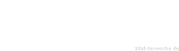 Zitat oder Spruch von Autor b.z.w. Quelle Heinrich von Kleist - zitat-der-woche.de