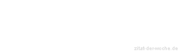 Zitat oder Spruch von Autor b.z.w. Quelle Heinrich von Kleist - zitat-der-woche.de
