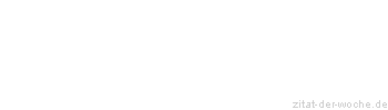 Zitat oder Spruch von Autor b.z.w. Quelle Heinrich von Kleist - zitat-der-woche.de