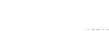 Zitat oder Spruch von Autor b.z.w. Quelle Heinrich von Kleist - zitat-der-woche.de