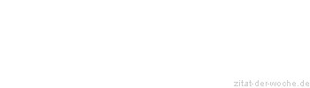 Zitat oder Spruch von Autor b.z.w. Quelle Heinrich von Kleist - zitat-der-woche.de