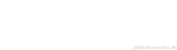 Zitat oder Spruch von Autor b.z.w. Quelle Heinrich von Kleist - zitat-der-woche.de
