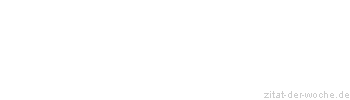 Zitat oder Spruch von Autor b.z.w. Quelle Heinrich von Kleist - zitat-der-woche.de