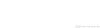 Zitat oder Spruch von Autor b.z.w. Quelle Heinrich von Kleist - zitat-der-woche.de