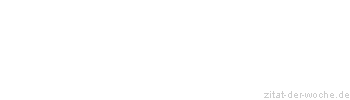 Zitat oder Spruch von Autor b.z.w. Quelle Heinrich von Kleist - zitat-der-woche.de