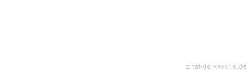 Zitat oder Spruch von Autor b.z.w. Quelle Heinrich von Kleist - zitat-der-woche.de