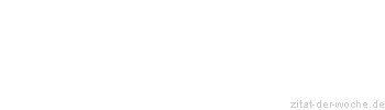 Zitat oder Spruch von Autor b.z.w. Quelle Heinrich von Kleist - zitat-der-woche.de