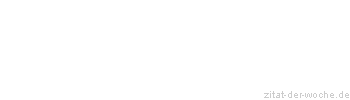 Zitat oder Spruch von Autor b.z.w. Quelle Heinrich von Kleist - zitat-der-woche.de