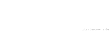 Zitat oder Spruch von Autor b.z.w. Quelle Heinrich von Kleist - zitat-der-woche.de