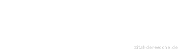 Zitat oder Spruch von Autor b.z.w. Quelle Heinrich von Kleist - zitat-der-woche.de