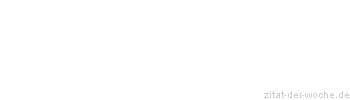 Zitat oder Spruch von Autor b.z.w. Quelle Heinrich von Kleist - zitat-der-woche.de