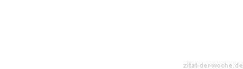 Zitat oder Spruch von Autor b.z.w. Quelle Heinrich von Kleist - zitat-der-woche.de