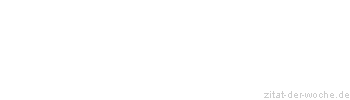 Zitat oder Spruch von Autor b.z.w. Quelle Khalil Gibran - zitat-der-woche.de