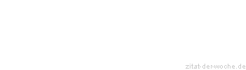 Zitat oder Spruch von Autor b.z.w. Quelle Johann Nepomuk Nestroy - zitat-der-woche.de