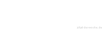 Zitat oder Spruch von Autor b.z.w. Quelle Johann Nepomuk Nestroy - zitat-der-woche.de