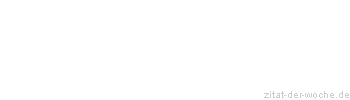 Zitat oder Spruch von Autor b.z.w. Quelle Johann Nepomuk Nestroy - zitat-der-woche.de