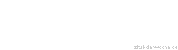 Zitat oder Spruch von Autor b.z.w. Quelle Johann Nepomuk Nestroy - zitat-der-woche.de