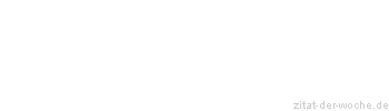 Zitat oder Spruch von Autor b.z.w. Quelle Johann Nepomuk Nestroy - zitat-der-woche.de