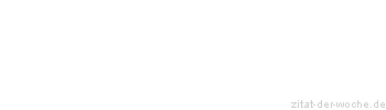 Zitat oder Spruch von Autor b.z.w. Quelle Johann Nepomuk Nestroy - zitat-der-woche.de