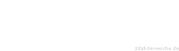 Zitat oder Spruch von Autor b.z.w. Quelle Johann Nepomuk Nestroy - zitat-der-woche.de