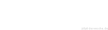 Zitat oder Spruch von Autor b.z.w. Quelle Johann Nepomuk Nestroy - zitat-der-woche.de