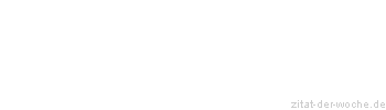 Zitat oder Spruch von Autor b.z.w. Quelle Johann Nepomuk Nestroy - zitat-der-woche.de