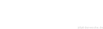 Zitat oder Spruch von Autor b.z.w. Quelle Johann Nepomuk Nestroy - zitat-der-woche.de