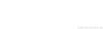 Zitat oder Spruch von Autor b.z.w. Quelle Johann Nepomuk Nestroy - zitat-der-woche.de