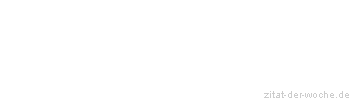 Zitat oder Spruch von Autor b.z.w. Quelle Johann Nepomuk Nestroy - zitat-der-woche.de