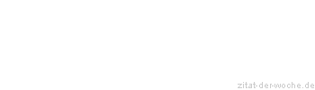 Zitat oder Spruch von Autor b.z.w. Quelle Johann Nepomuk Nestroy - zitat-der-woche.de