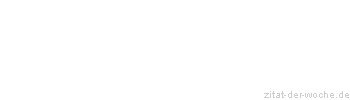 Zitat oder Spruch von Autor b.z.w. Quelle Johann Nepomuk Nestroy - zitat-der-woche.de