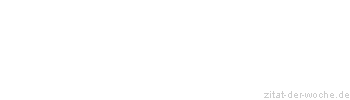 Zitat oder Spruch von Autor b.z.w. Quelle Johann Nepomuk Nestroy - zitat-der-woche.de