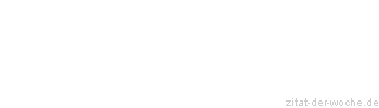 Zitat oder Spruch von Autor b.z.w. Quelle Johann Nepomuk Nestroy - zitat-der-woche.de