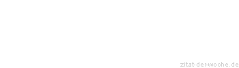 Zitat oder Spruch von Autor b.z.w. Quelle Johann Nepomuk Nestroy - zitat-der-woche.de