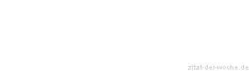 Zitat oder Spruch von Autor b.z.w. Quelle Johann Nepomuk Nestroy - zitat-der-woche.de