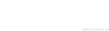 Zitat oder Spruch von Autor b.z.w. Quelle Johann Peter Hebel - zitat-der-woche.de