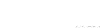 Zitat oder Spruch von Autor b.z.w. Quelle Johann Peter Hebel - zitat-der-woche.de