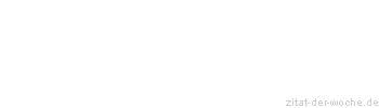 Zitat oder Spruch von Autor b.z.w. Quelle Johann Peter Hebel - zitat-der-woche.de