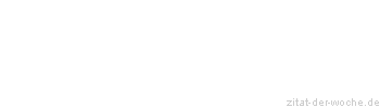 Zitat oder Spruch von Autor b.z.w. Quelle Johann Peter Hebel - zitat-der-woche.de