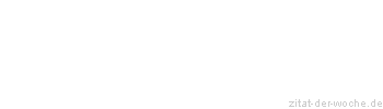 Zitat oder Spruch von Autor b.z.w. Quelle Marcus Portius Cato - zitat-der-woche.de