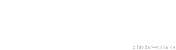 Zitat oder Spruch von Autor b.z.w. Quelle Arabisches Sprichwort - zitat-der-woche.de