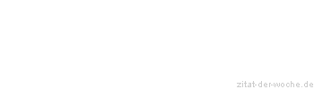 Zitat oder Spruch von Autor b.z.w. Quelle Arabisches Sprichwort - zitat-der-woche.de