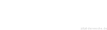 Zitat oder Spruch von Autor b.z.w. Quelle Arabisches Sprichwort - zitat-der-woche.de