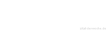 Zitat oder Spruch von Autor b.z.w. Quelle Arabisches Sprichwort - zitat-der-woche.de