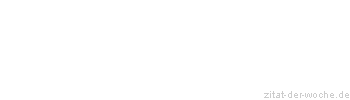 Zitat oder Spruch von Autor b.z.w. Quelle Arabisches Sprichwort - zitat-der-woche.de